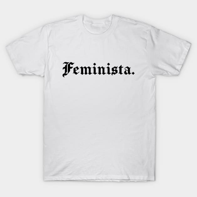 Feminista Feminist in Spanish Latin Women Girl Mujer Latina T-Shirt by savage land 